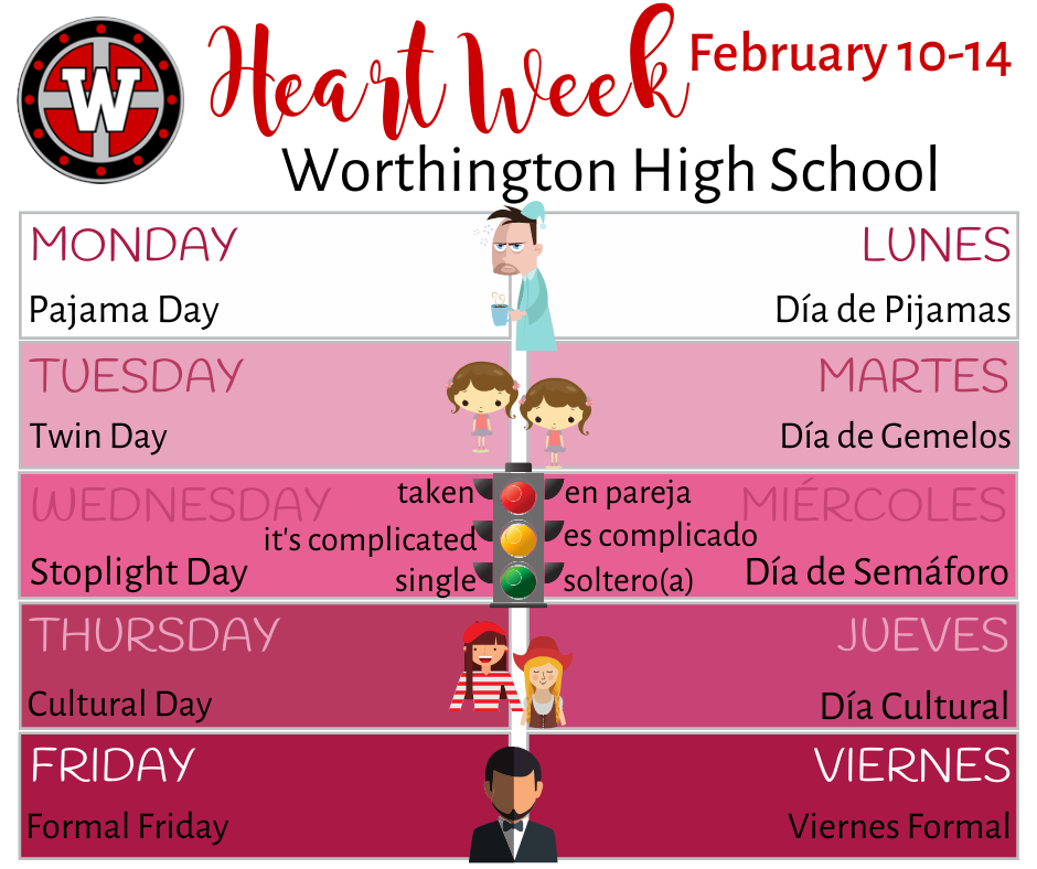 Monday - Pajama Day
Tuesday - Twin Day
Wednesday - Stoplight Day
     Red - Taken
    Yellow - It's Complicated
     Green - Single
Thursday - Cultural Day
Friday - Formal Friday